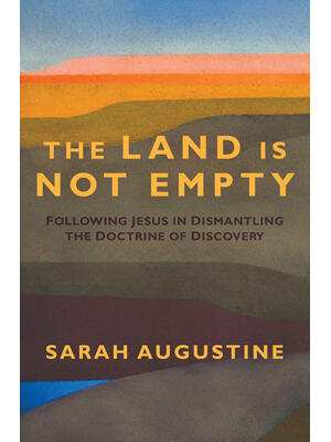 The Land Is Not Empty: Following Jesus in Dismantling the Doctrine of Discovery - Boganto
