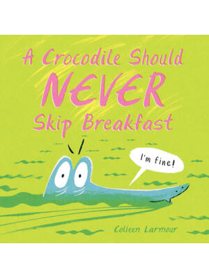 A Crocodile Should Never Skip Breakfast - Boganto