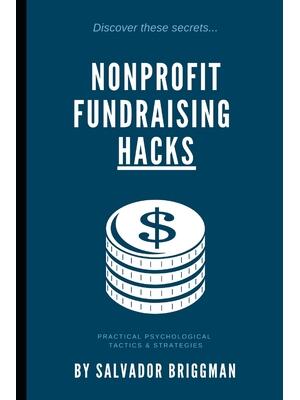 Nonprofit Fundraising Hacks : Practical Psychological Tactics & Strategies - Boganto