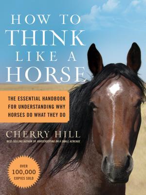 How to Think Like a Horse : The Essential Handbook for Understanding Why Horses Do What They Do - Boganto