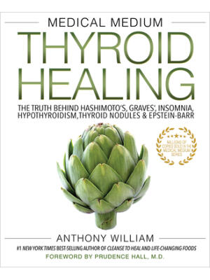 Medical Medium Thyroid Healing: The Truth Behind Hashimoto's, Graves', Insomnia, Hypothyroidism, Thyroid Nodules & Epstein-Barr - Boganto
