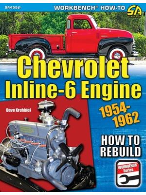 Chevrolet Inline-6 Engine: How to Rebuild 1954-1962 - Boganto