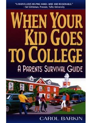 When Your Kid Goes to College:: A Parents' Survival Guide - Boganto
