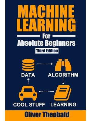 Machine Learning for Absolute Beginners : A Plain English Introduction (Third Edition) - Boganto