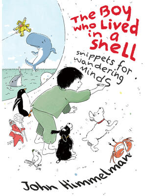 The Boy Who Lived in a Shell : Snippets for Wandering Minds - Boganto