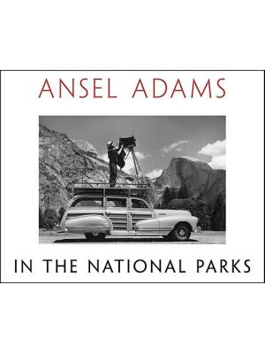 Ansel Adams in the National Parks: Photographs from America's Wild Places - Boganto