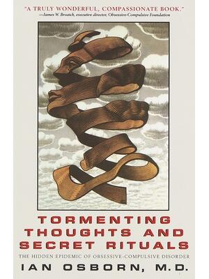 Tormenting Thoughts and Secret Rituals : The Hidden Epidemic of Obsessive-Compulsive Disorder - Boganto