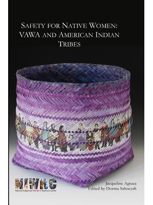 Safety for Native Women : VAWA and American Indian Tribes - Boganto