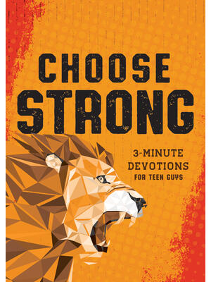 Choose Strong: 3-Minute Devotions for Teen Guys - Boganto