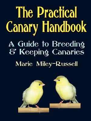 The Practical Canary Handbook: A Guide to Breeding & Keeping Canaries - Boganto