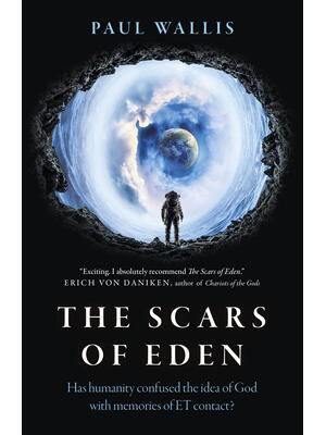 The Scars of Eden: Has Humanity Confused the Idea of God with Memories of Et Contact? - Boganto