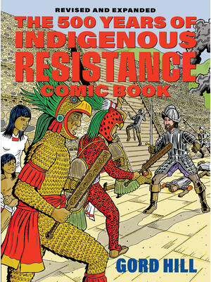 The 500 Years of Indigenous Resistance Comic Book: Revised and Expanded - Boganto