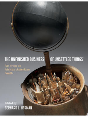 The Unfinished Business of Unsettled Things: Art from an African American South - Boganto