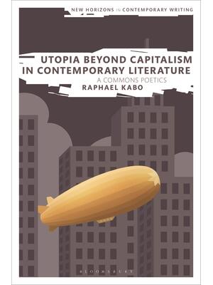 Utopia Beyond Capitalism in Contemporary Literature : A Commons Poetics - Boganto