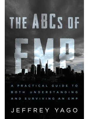 The ABCs of EMP: A Practical Guide to Both Understanding and Surviving an EMP - Boganto
