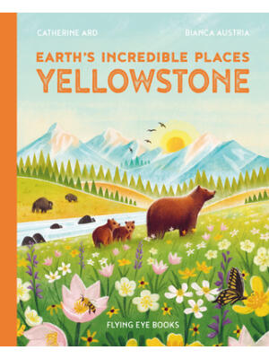 Earth's Incredible Places: Yellowstone - Boganto