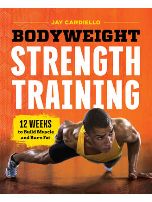 Bodyweight Strength Training: 12 Weeks to Build Muscle and Burn Fat - Boganto