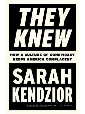 They Knew: How a Culture of Conspiracy Keeps America Complacent - Boganto