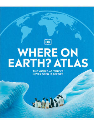 Where on Earth? Atlas : The World as You've Never Seen It Before - Boganto