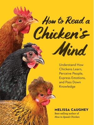 How to Read a Chicken's Mind : Understand How Chickens Learn, Perceive People, Express Emotions, and Pass Down Knowledge - Boganto