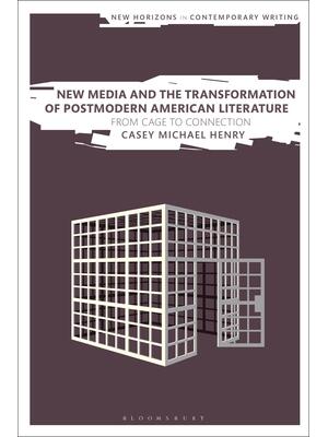 New Media and the Transformation of Postmodern American Literature : From Cage to Connection - Boganto