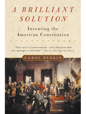 A Brilliant Solution: Inventing the American Constitution - Boganto