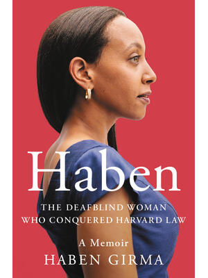Haben: The Deafblind Woman Who Conquered Harvard Law - Boganto
