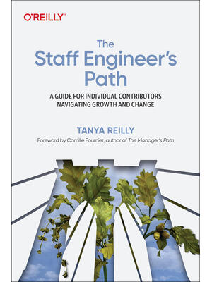 The Staff Engineer's Path: A Guide for Individual Contributors Navigating Growth and Change - Boganto