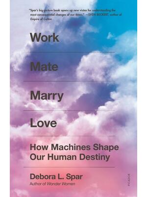 Work Mate Marry Love: How Machines Shape Our Human Destiny - Boganto