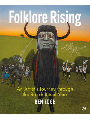 Folklore Rising : An Artist's Journey Through the British Ritual Year - Boganto