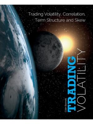 Trading Volatility : Trading Volatility, Correlation, Term Structure and Skew - Boganto
