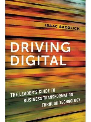 Driving Digital : The Leader's Guide to Business Transformation Through Technology - Boganto