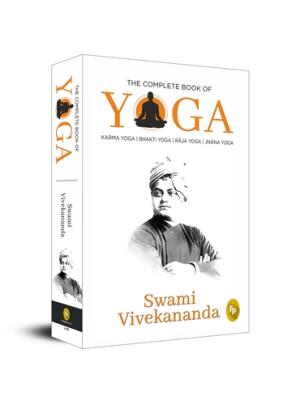 The Complete Book of Yoga : Karma Yoga, Bhakti Yoga, Raja Yoga, Jnana Yoga - Boganto