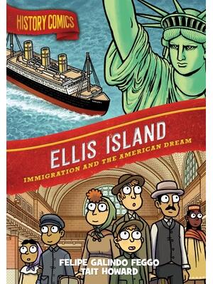 History Comics: Ellis Island : Immigration and the American Dream - Boganto