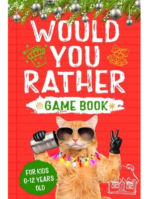 Would You Rather : Game Book for Kids 6-12 Years Old - Boganto