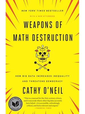 Weapons of Math Destruction: How Big Data Increases Inequality and Threatens Democracy - Boganto
