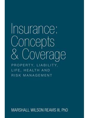 Insurance: Concepts & Coverage: Property, Liability, Life, Health and Risk Management - Boganto