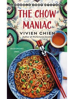 The Chow Maniac: A Noodle Shop Mystery - Boganto