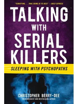 Talking with Serial Killers: Sleeping with Psychopaths - Boganto