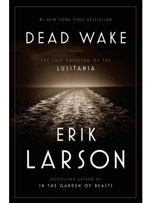Dead Wake : The Last Crossing of the Lusitania - Boganto