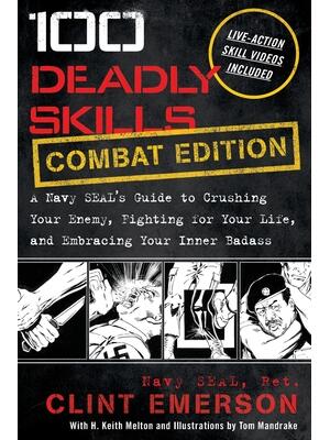 100 Deadly Skills: A Navy SEAL's Guide to Crushing Your Enemy, Fighting for Your Life, and Embracing Your Inner Badass - Boganto