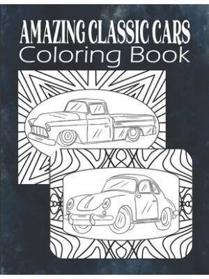 Amazing Classic Cars Coloring Book: Vintage Cars Coloring Book For Men, Teens, Boys, Classic Cars Adult Coloring Book, Car Lover Gift - Boganto