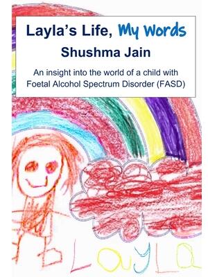 Layla's Life, My Words : An insight into the world of a child with Foetal Alcohol Spectrum Disorder (FASD) - Boganto