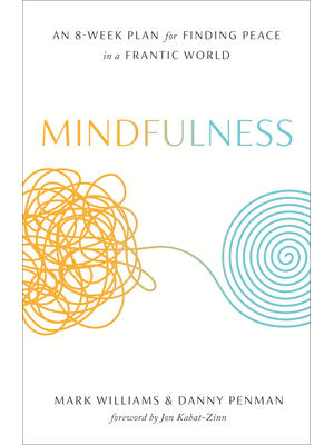 Mindfulness: An Eight-Week Plan for Finding Peace in a Frantic World - Boganto