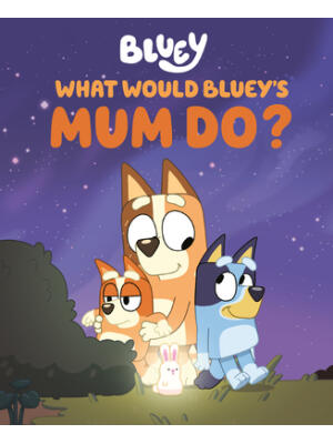What Would Bluey's Mum Do? - Boganto
