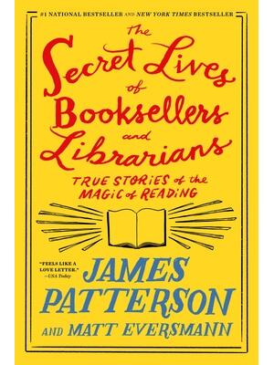 The Secret Lives of Booksellers and Librarians : Their Stories Are Better Than the Bestsellers - Boganto