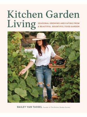 Kitchen Garden Living : Seasonal Growing and Eating from a Beautiful, Bountiful Food Garden - Boganto