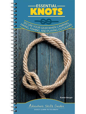 Essential Knots: Secure Your Gear When Camping, Hiking, Fishing, and Playing Outdoors - Boganto