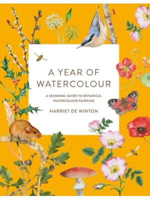 A Year of Watercolour: A Seasonal Guide to Botanical Watercolour Painting - Boganto