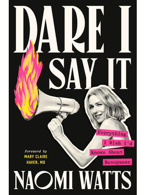 Dare I Say It : Everything I Wish I'd Known about Menopause - Boganto